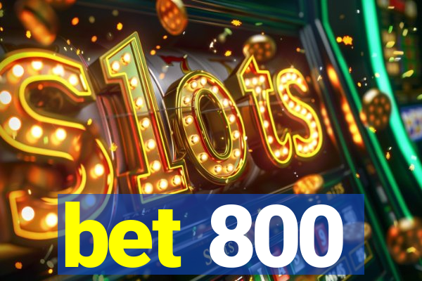 bet 800